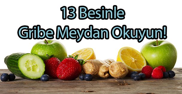 13 Besinle Gribe Meydan Okuyun!