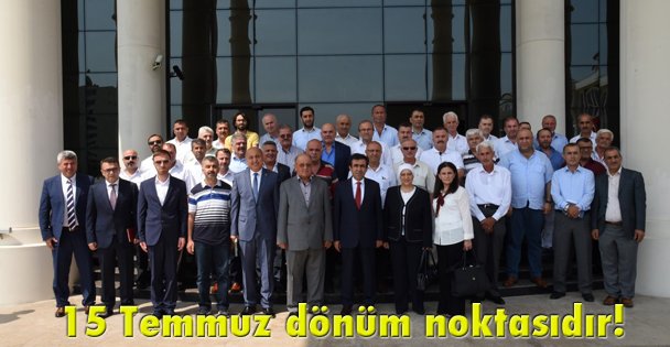 15 Temmuz dönüm noktasıdır!