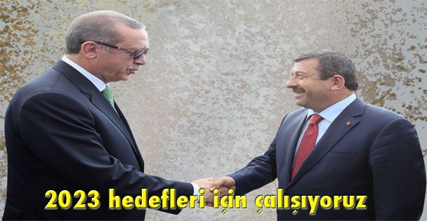 2023 hedefleri için çalışıyoruz