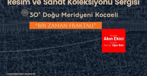 '30° Doğu Meridyeni Kocaeli” sergisi açılıyor