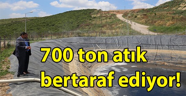 700 ton atık bertaraf ediyor!