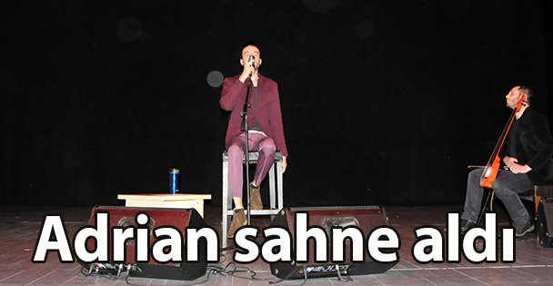 Adrian sahne aldı