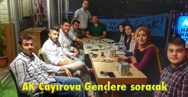 AK Çayırova Gençlere soracak