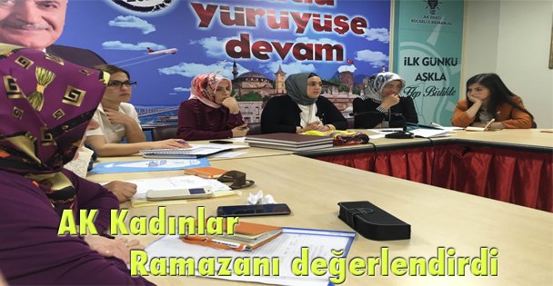 AK Kadınlar Ramazanı değerlendirdi