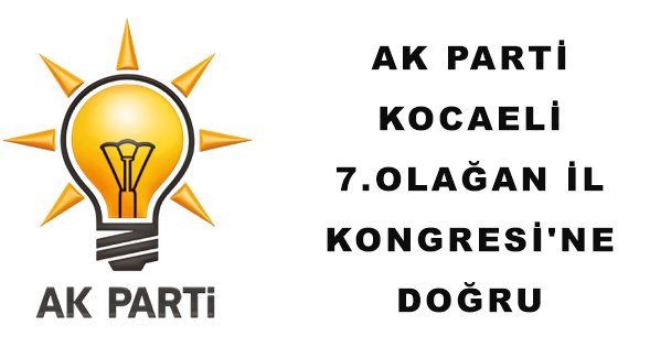 AK Parti Kocaeli 7.Olağan İl Kongresi'ne Doğru
