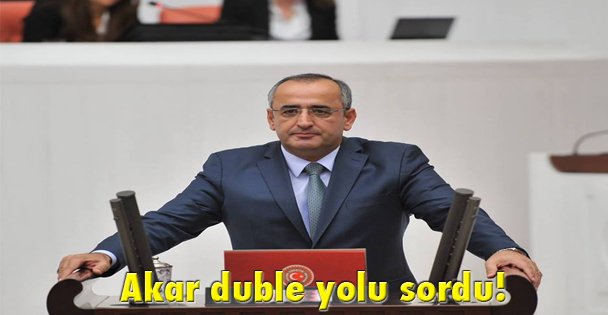 Akar duble yolu sordu!