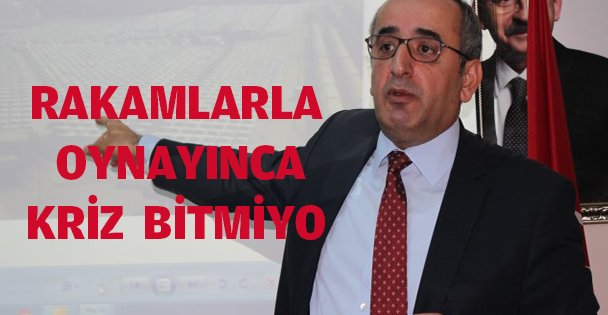Akar, ‘'Rakamlarla oynayınca kriz bitmiyor''