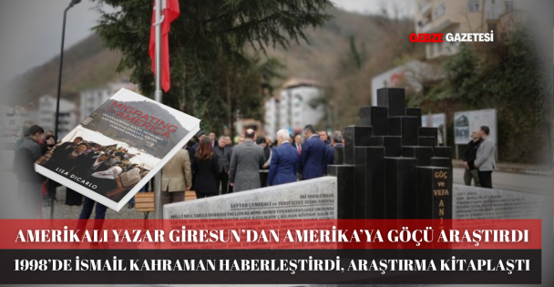 AMERİKALI YAZAR GİRESUN YAĞLIDERE'DEN ABD'YE GÖÇÜ KİTAPLAŞTIRDI