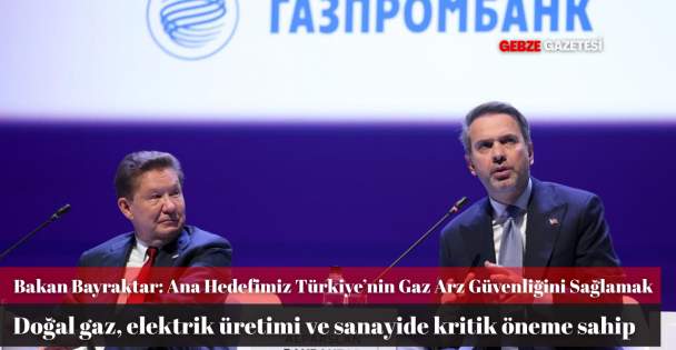 Ana Hedefimiz Türkiye'nin Gaz Arz Güvenliğini Sağlamak