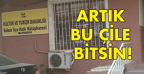 Artık bu çile bitsin