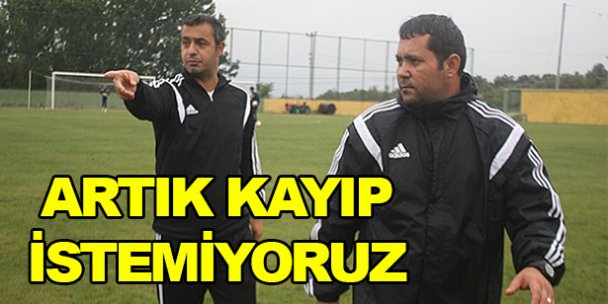 Artık kayıp istemiyoruz