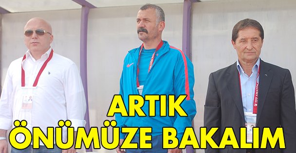 Artık önümüze bakalım