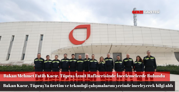 Bakan Mehmet Fatih Kacır, Tüpraş'ta Ar-Ge Faaliyetlerini İnceledi