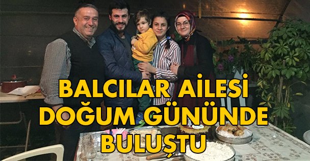 Balcılar Ailesi doğum gününde buluştu!