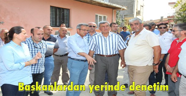 Başkanlardan yerinde denetim