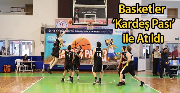 Basketler ‘Kardeş Pası' ile Atıldı