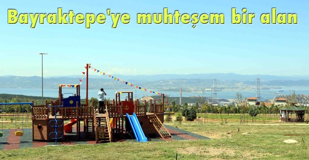 Bayraktepe'ye muhteşem bir alan