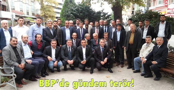 BBP'de gündem terör!