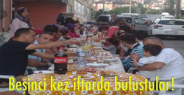 Beşinci kez iftarda buluştular!