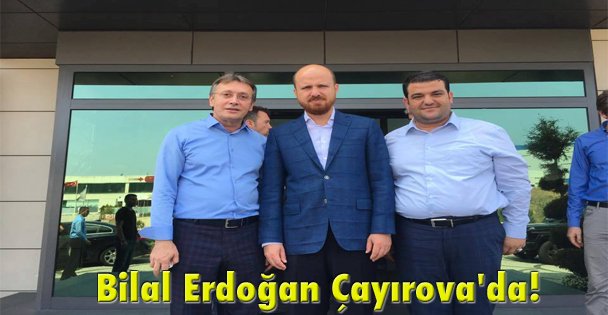 Bilal Erdoğan Çayırova'da!