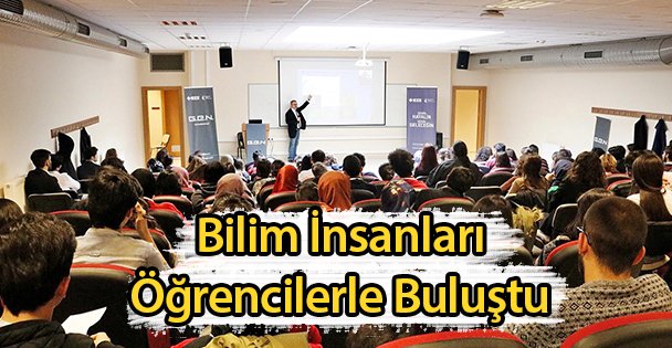 Bilim İnsanları Öğrencilerle Buluştu