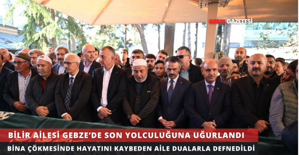 BİLİR AİLESİ SON YOLCULUĞUNA UĞURLANDI