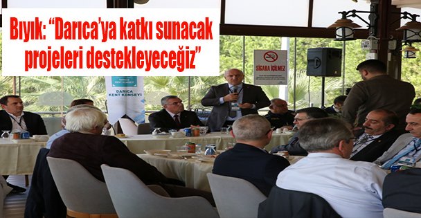 Bıyık: 'Darıca'ya katkı sunacak projeleri destekleyeceğiz”