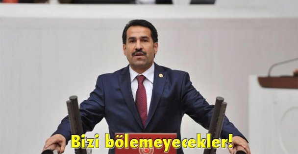 Bizi bölemeyecekler!