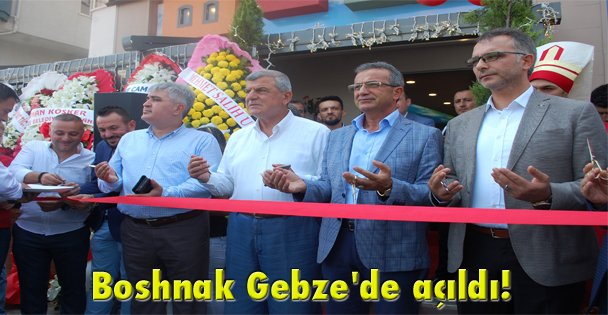 Boshnak Gebze'de açıldı!