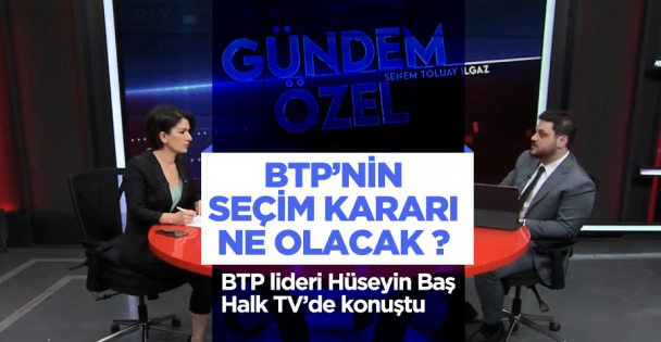 BTP'nin seçim kararı ne olacak?