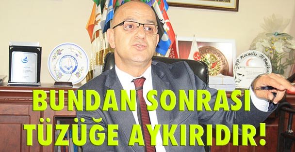 Bundan sonrası tüzüğe aykırıdır