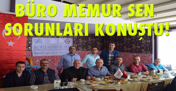 Büro Memur Sen sorunları konuştu!
