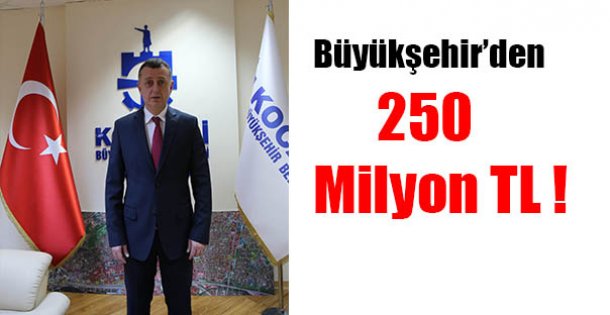 Büyükşehir'den Piyasaya 250 milyon