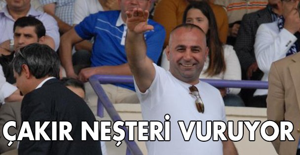 Çakır neşteri vuruyor