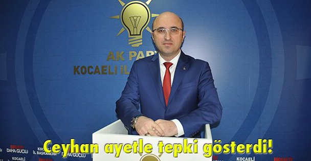 Ceyhan ayetle tepki gösterdi!