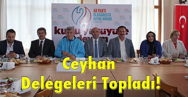Ceyhan delegeleri topladı!