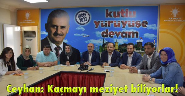 Ceyhan: Kaçmayı meziyet biliyorlar!