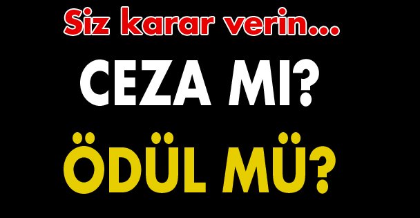 Ceza mı yoksa ödül mü?