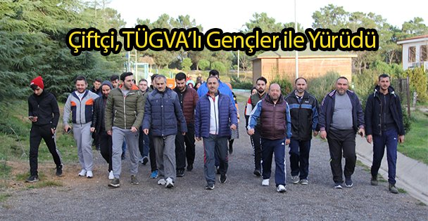 Çiftçi, TÜGVA'lı Gençler ile Yürüdü