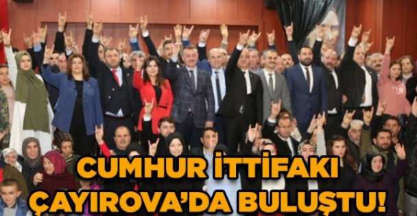 Cumhur İttifakı Çayırova'da buluştu!
