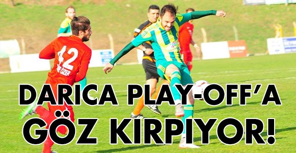 Darıca play-off'a göz kırpıyor