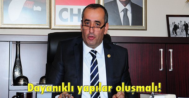 Dayanıklı yapılar oluşmalı!