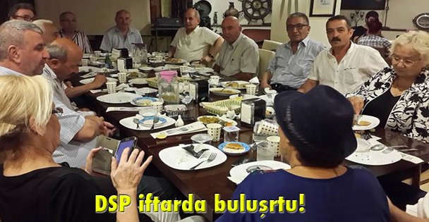 DSP iftarda buluşrtu!