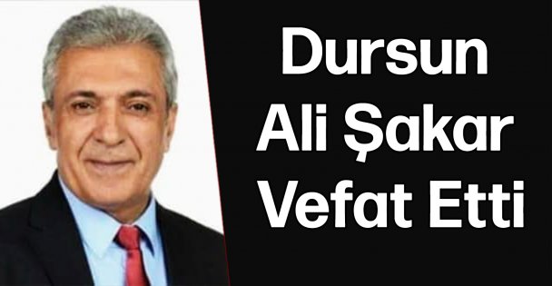 Dursun Ali Şakar Vefat Etti