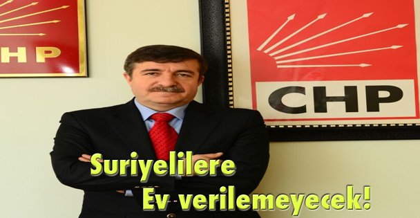 Dursun: Suriyelilere ev verilemeyecek!