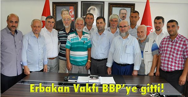 Erbakan Vakfı BBP'ye gitti!