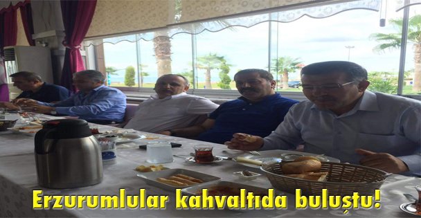 Erzurumlular kahvaltıda buluştu!