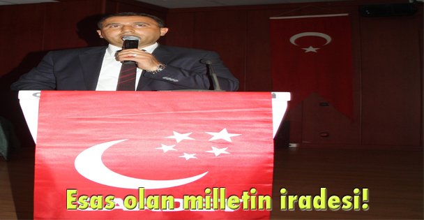Esas olan milletin iradesi!