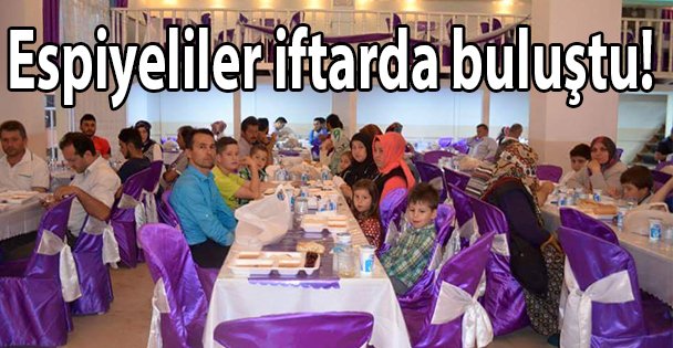 Espiyeliler iftarda buluştu!