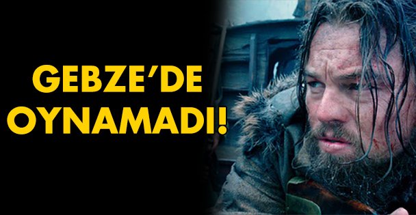 Film Gebze'de oynamadı!